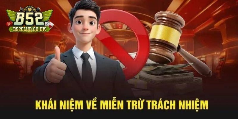 Nắm rõ về quy định miễn trừ trách nhiệm B52